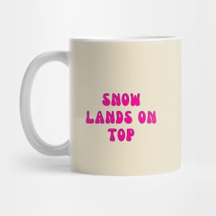 Snow lands on top Mug